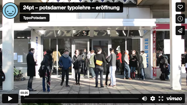 Auf vimeo ansehen: die 24pt Potsdamer Typolehre Eröffnung
